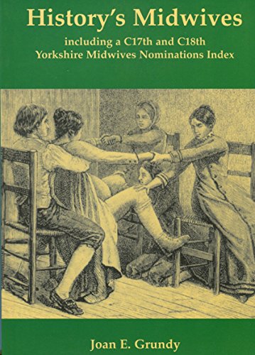 Stock image for History's Midwives: Including a C17th and C18th Yorkshire Midwives Nominations Index for sale by WorldofBooks