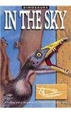 Stock image for In the Sky : A Thrilling Look at the Prehistoric Creatures That Ruled the Skies for sale by Hippo Books