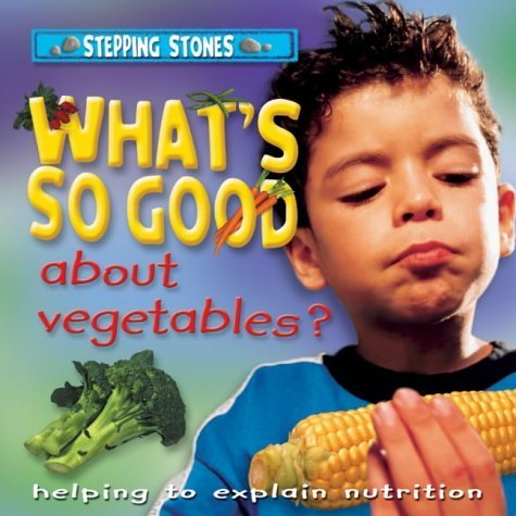 Stock image for What's So Good about Vegetables? for sale by Better World Books Ltd