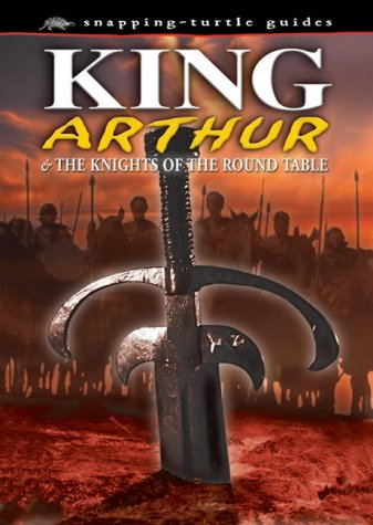 9781860073991: King Arthur: And the Knights of the Round Table (Snapping Turtle Guides)