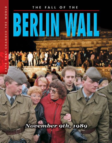 Beispielbild fr The Fall Of The Berlin Wall: November 9th, 1989 (Days That Changed the World) (Days That Changed the World S.) zum Verkauf von WorldofBooks