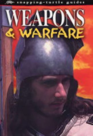 9781860074622: Weapons and Warfare (Snapping-turtle Guides: 36)
