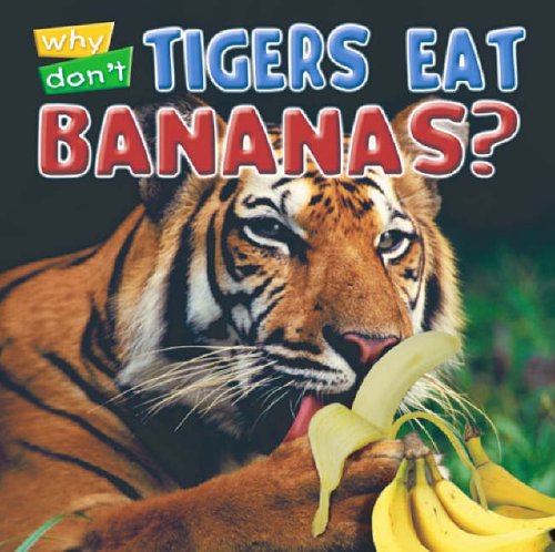 9781860075131: Why Don't Tigers Eat Bananas?