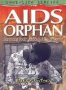 Stock image for AIDS Orphan: Surviving South Africa's AIDs epidemic - Mary's Story (Real-Life Stories) for sale by Reuseabook