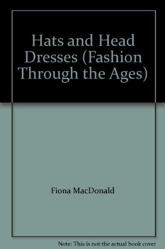 Stock image for Hats and Head Dresses (Fashion Through the Ages) for sale by Discover Books
