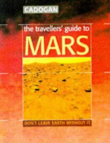 Beispielbild fr The Traveller's Guide to Mars: Don't Leave Earth Without It zum Verkauf von ThriftBooks-Dallas