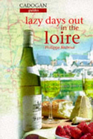 9781860110375: Lazy Days Out in the Loire (Cadogan Gourmet Guides) [Idioma Ingls]