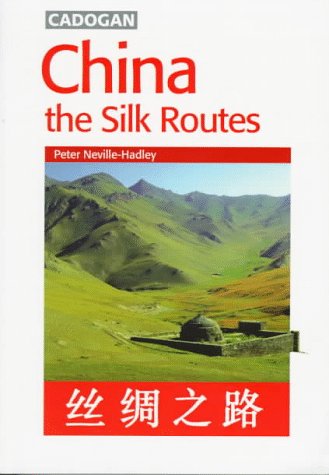 Imagen de archivo de CHINA: THE SILK ROUTES a la venta por Open Books
