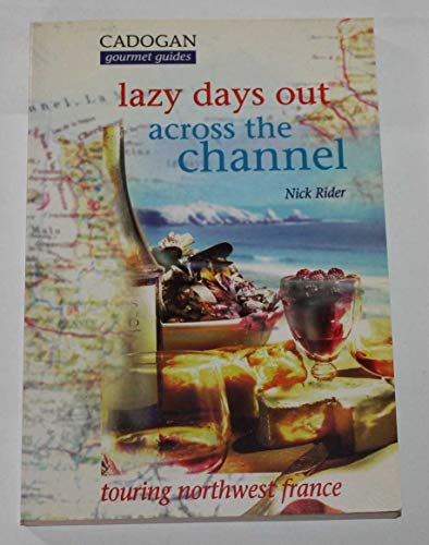 Stock image for Lazy Days Out Across the Channel (Cadogan Gourmet Guides) for sale by WorldofBooks