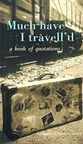 9781860111334: Much Have I Travell'D: A Book of Quotations