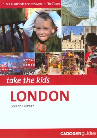 Take the Kids London, 3rd (Take the Kids - Cadogan) (9781860111457) by Joseph Fullman