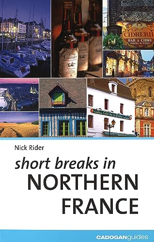 Imagen de archivo de Short Breaks in Northern France (Cadogan Guides) a la venta por WorldofBooks