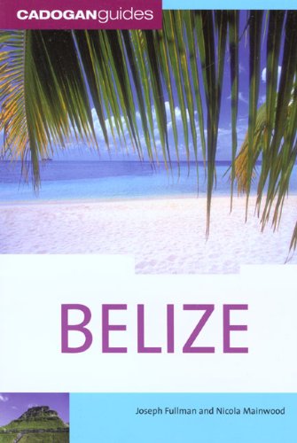 Cadogan Guides Belize (9781860113413) by Fullman, Joe; Mainwood, Nicola