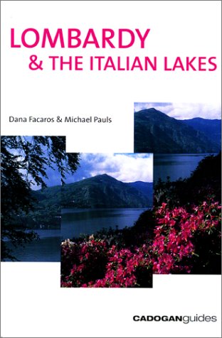 Lombardy and the Italian Lakes: A Photo Essay: Cadogan Guides - Dana Facaros and Michael Pauls