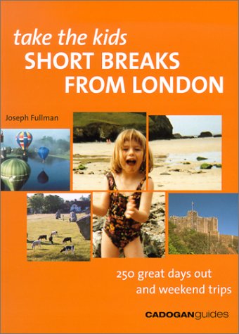 Stock image for Take the Kids: Short Breaks from London (Take the Kids - Cadogan) for sale by Wonder Book