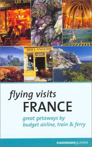 Imagen de archivo de Flying Visits: France: Great Getaways by Budget Airline, Train Ferry a la venta por Ebooksweb