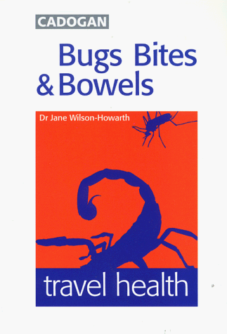 9781860119149: Bugs, Bites and Bowels (Cadogan Guides) [Idioma Ingls]