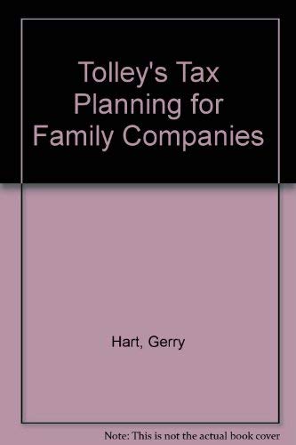 Tolley's Tax Planning for Family Companies and Owner Managed Businesses (9781860125218) by Hart FTII, Gerry; Rayney ACA ATII, Peter
