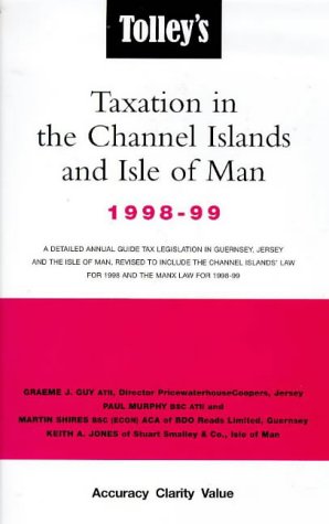 Taxation in the Channel Islands and Isle of Man 1998-99 (9781860128196) by Graeme J. Guy; Paul Murphy; Keith A. Jones; Martin Shires