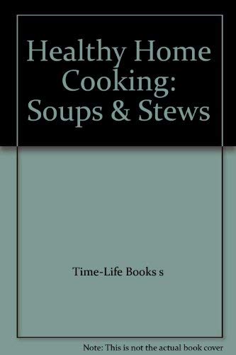 Beispielbild fr Healthy Home Cooking: Soups & Stews zum Verkauf von Wonder Book