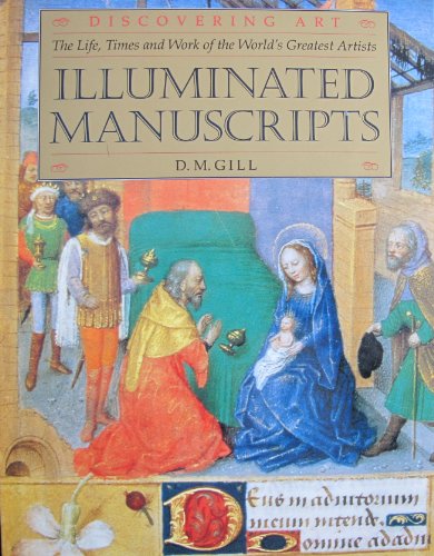 Stock image for Illuminated Manuscripts (Discovering Art: the Life, Times & Work of the World's Greatest Artists S.) for sale by AwesomeBooks