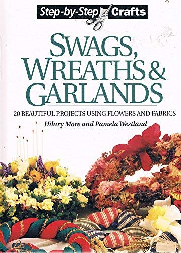 Swags Wreaths & Garlands (Step-by-step Crafts) (9781860191756) by More; Westland