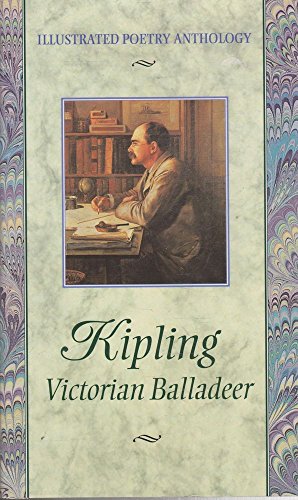Imagen de archivo de Kipling: Victorian Balladeer (Illustrated Poetry Anthology S.) a la venta por WorldofBooks
