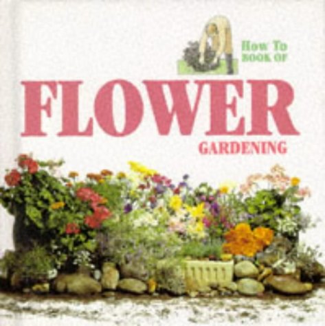 Beispielbild fr Flower Gardening (How to Book of) zum Verkauf von Reuseabook