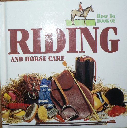 Stock image for Riding and Horse Care (How to S.) for sale by Goldstone Books