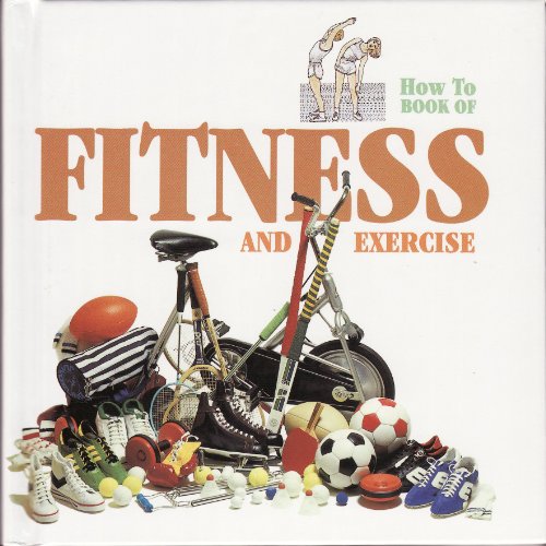 Imagen de archivo de How to Book of Fitness and Exercise a la venta por The Book Cellar, LLC