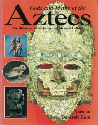 Imagen de archivo de Gods and Myths of the Aztecs: The History and Development of Mexican Culture (Gods & myths series) a la venta por WorldofBooks