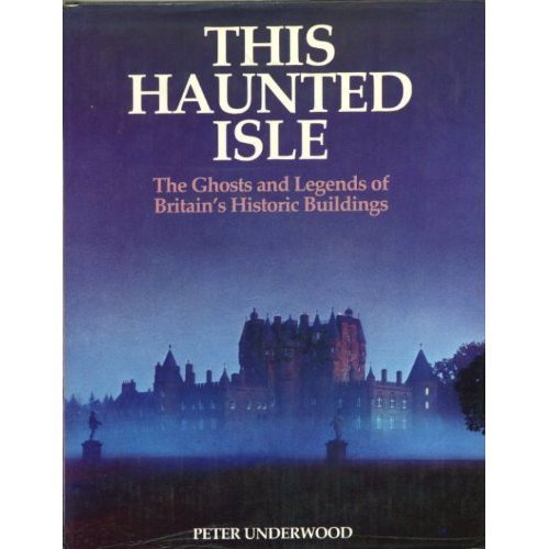 Stock image for This Haunted Isle : The Ghosts and Legends of Britain's Historic Buildings for sale by Better World Books