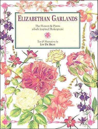 Beispielbild fr Elizabethan Garlands: The Flowers and Plants Which Inspired Shakespeare zum Verkauf von WorldofBooks