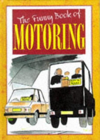 Imagen de archivo de The Funny Book of Motoring (The funny book of.series) a la venta por Goldstone Books