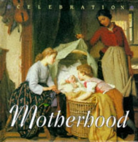 Beispielbild fr Celebration: Motherhood zum Verkauf von WorldofBooks
