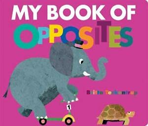 9781860194825: My First Book of Opposites