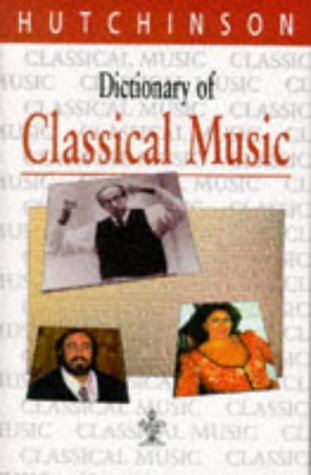 9781860195693: Dictionary of Classical Music (Hutchinson dictionaries)