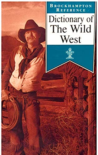 9781860197246: Dictionary of the Wild West (Brockhampton Reference Series (Popular))
