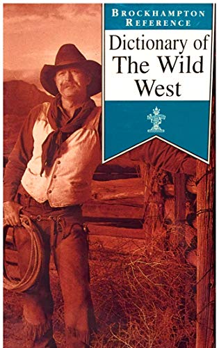 Stock image for Dictionary of the Wild West (Brockhampton Reference Series (Popular)) for sale by Ravin Books