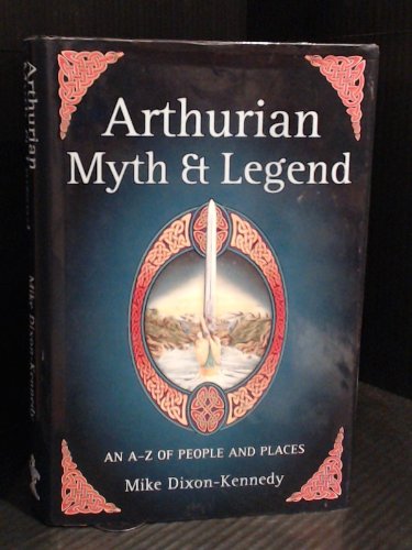 Stock image for Arthurian Myth & Legend: An A - Z of People and Places for sale by HPB Inc.