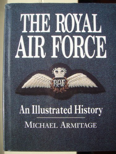 Stock image for The Royal Air Force: An Illustrated History for sale by Hourglass Books