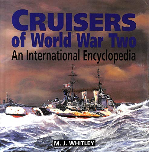 Cruisers of World War Two : An International Encyclopedia - M.J.Whitley