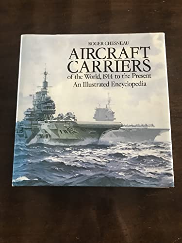 Stock image for Aircraft Carriers of the World: 1914 to the Present - An Illustrated Encyclopedia for sale by WorldofBooks