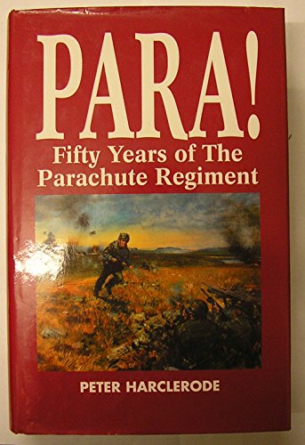 Beispielbild fr PARA! : FIFTY YEARS OF THE PARACHUTE REGIMENT zum Verkauf von Second Story Books, ABAA