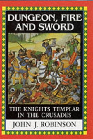 Beispielbild fr Dungeon, Fire and Sword: The Knights Templar in the Crusades zum Verkauf von WorldofBooks