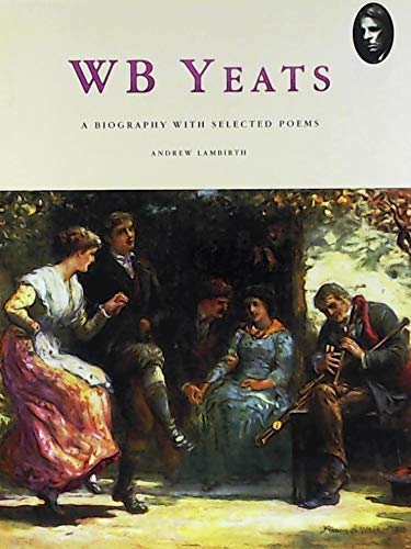 Beispielbild fr W b Yeats a Biography with Selected Poems zum Verkauf von Booketeria Inc.