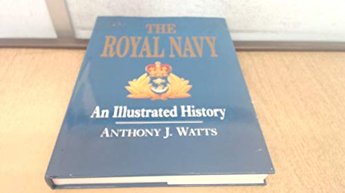 Stock image for The Royal Navy: An Illustrated History for sale by AwesomeBooks