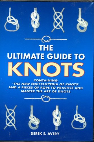 Stock image for THE ULTIMATE GUIDE TO KNOTS (THE NEW ENCYCLOPEDIA OF KNOTS' AND 4 PIECES OF ROPE TO PRACTICE AND MASTER THE ART OF KNOTS) for sale by WorldofBooks