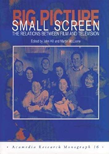 9781860200052: Big Picture, Small Screen: The Relations Between Film and Television: No. 16 (Acamedia Research Monograph S.)