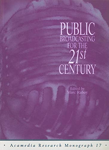9781860200069: Public Broadcasting for the 21st Century: No. 17 (Acamedia Research Monograph S.)